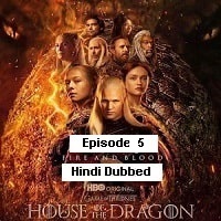 House of the Dragon Hindi Dubbed Season 1 EP 5 2022