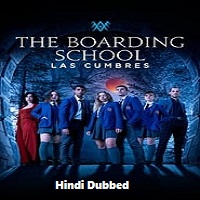 The Boarding School: Las Cumbres (2023) Hindi Dubbed Season 3 Complete
